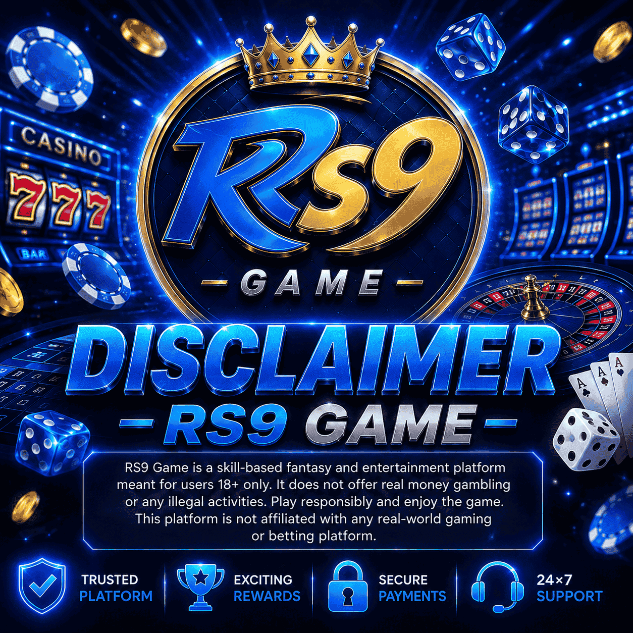 Blue-themed RS9 Game disclaimer poster featuring a premium casino background with glowing slot machines, roulette wheel, poker cards, dice, poker chips, and gold coins. A crowned RS9 Game logo is centered above the bold "DISCLAIMER – RS9 GAME" heading. The design highlights an 18+ responsible gaming message along with icons for Trusted Platform, Exciting Rewards, Secure Payments, and 24×7 Support in a modern neon blue style.